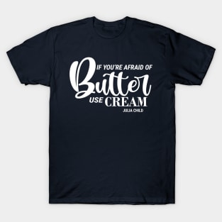 Afraid of Butter T-Shirt